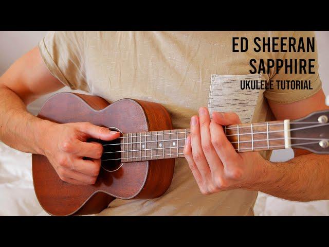 Ed Sheeran - Sapphire EASY Ukulele Tutorial With Chords / Lyrics