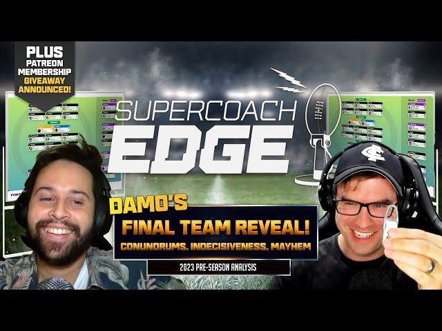 SuperCoach Edge 2023 | Damo’s FINAL Team Reveal + Patreon winners!