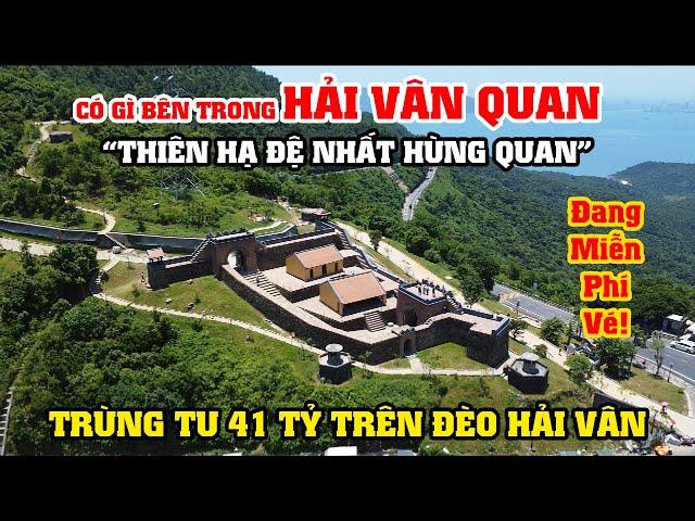 Có Gì Bên Trong Hải Vân Quan - "Thiên Hạ Đệ Nhất Hùng Quan", Trùng Tu 41 Tỷ Đồng Trên Đèo Hải Vân!