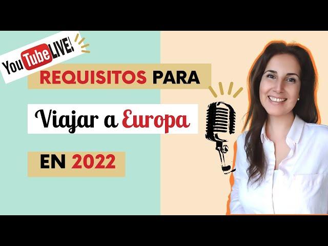  REQUISITOS para VIAJAR a EUROPA en 2022 