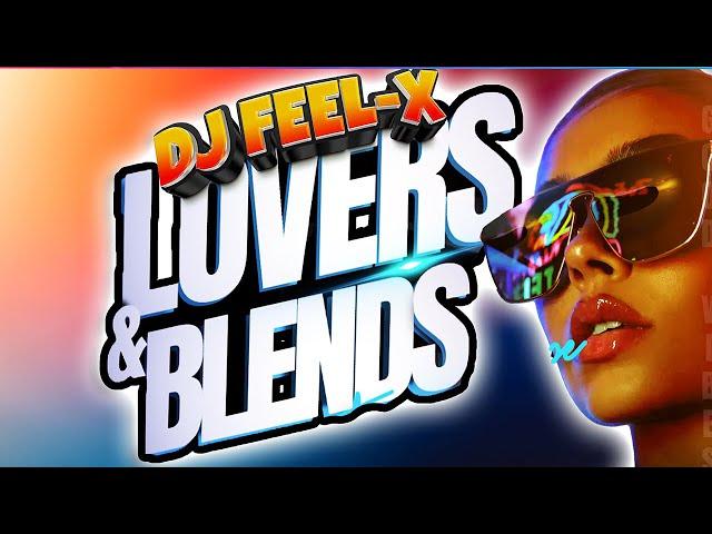 DJ Feel-X - Lovers & Blends  Epic Hip-Hop and R&B DJ Mix 