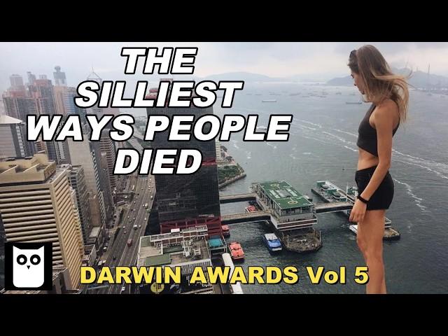 The Silliest Ways People Died | Darwin Awards Volume 5