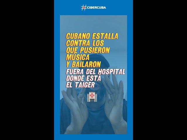 Cubano estalla contra los que pusieron música fuera del hospital donde se encuentra El Taiger