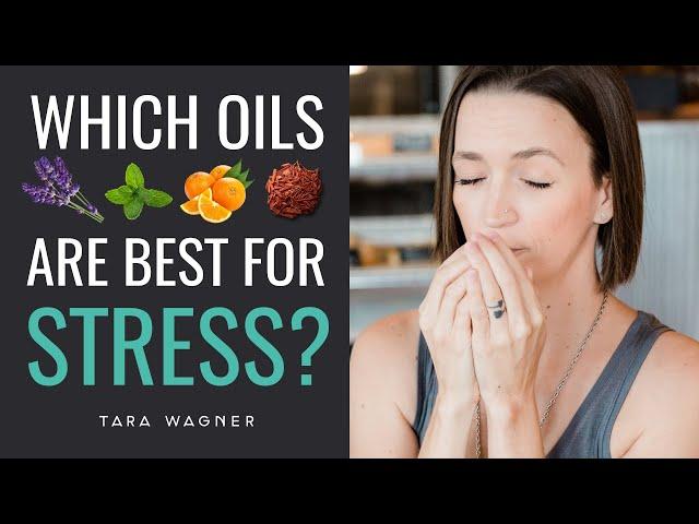 What's THE BEST Essential Oil for Stress Relief? (HINT: It Depends On YOUR Stress!)