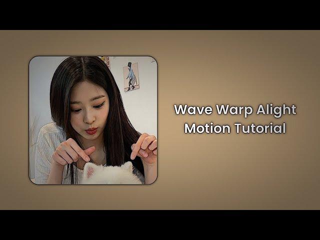 Alight Motion Tutorial [ Wave Warp / Blubuk Blubuk ]