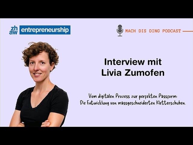 Die Entwicklung von massgeschneiderten Kletterschuhen. Interview mit Livia Zumofen |Mach-dis-Ding.ch