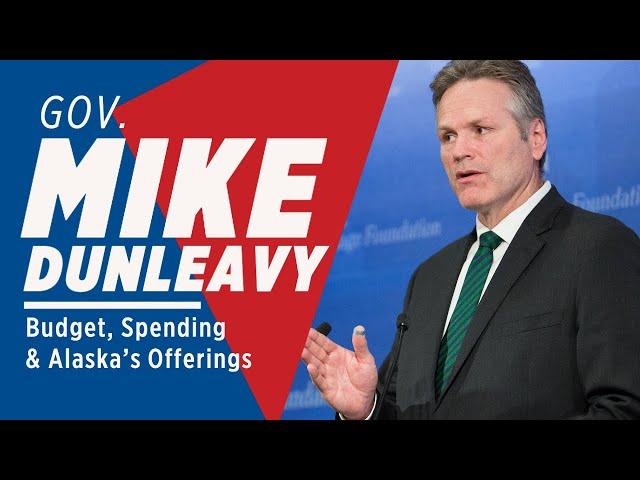 Governor Mike Dunleavy on Budget, Spending and What Alaska Can Provide the Nation