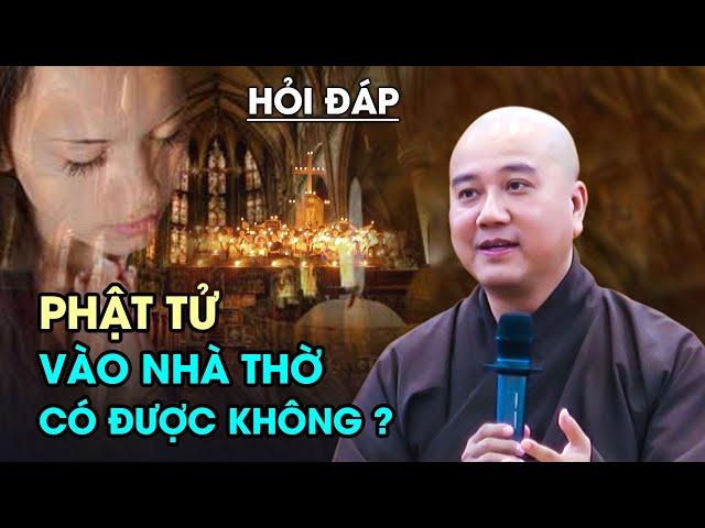 Phật tử vào NHÀ THỜ nghe giáo lý có tội không ? Thầy Thích Pháp Hòa