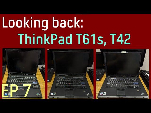 Looking back: 2 ThinkPad T61s & T42