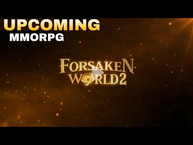 Forsaken World 2 First Look New MMORPG 2024