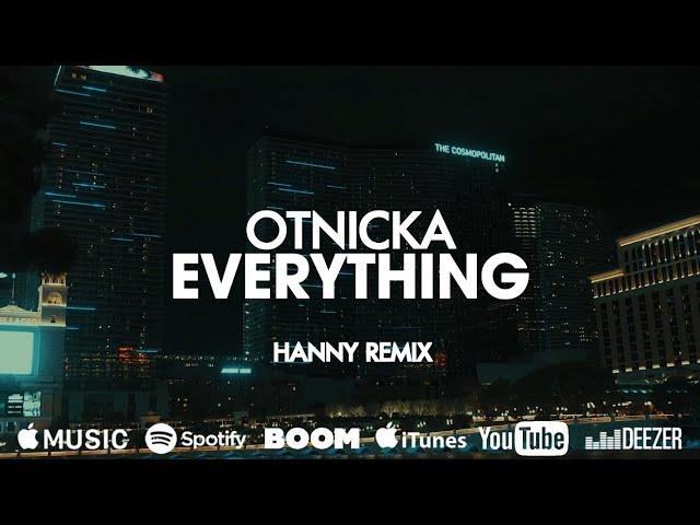 Otnicka - Everything (Hanny Remix)