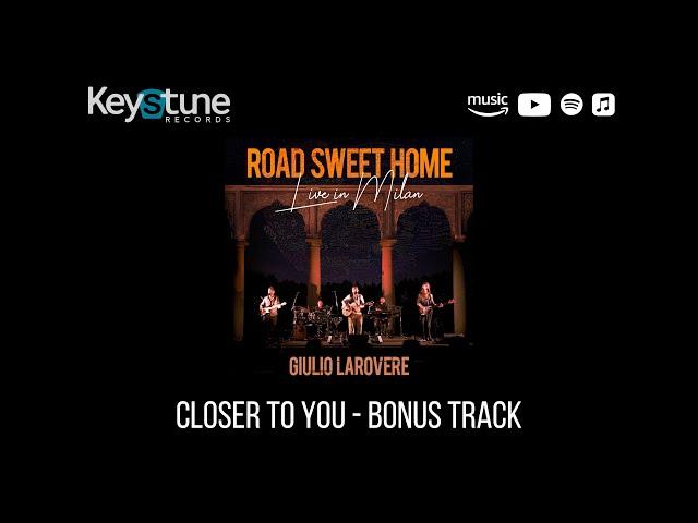 Closer to you - Bonus Track (Road Sweet Home - Live in Milan)