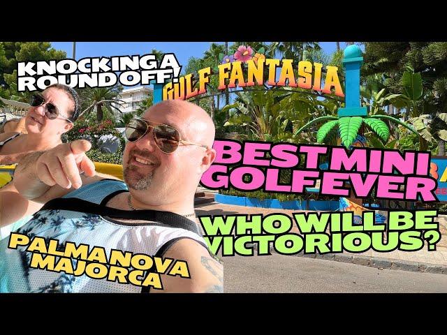 Is Golf Fantasia the BEST Mini Golf in Majorca? it's a great day out..