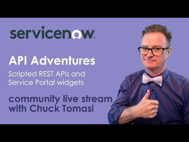 Community Live Stream - API Adventures - Scripted REST APIs and Service Portal Widgets