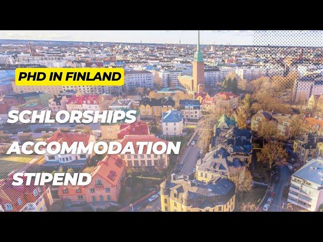 PHD in Finland | Schlorships |  Accommodation | Stipend