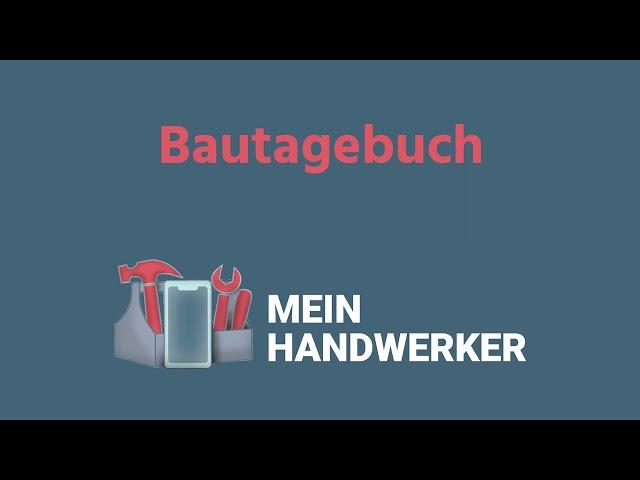 Bautagebuch | MeinHandwerker-App Erklärvideo