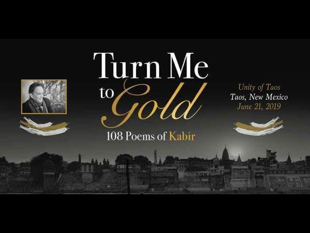 Andrew Harvey - Turn Me to Gold: 108 Poems of Kabir