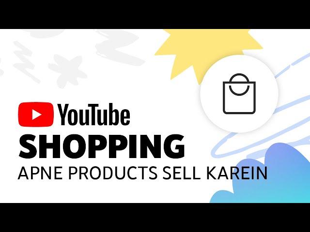 YouTube Shopping: Tag and showcase products from your store.