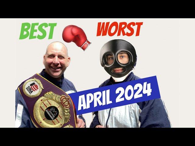 The BEST And WORST Of BOXING - APRIL 2024