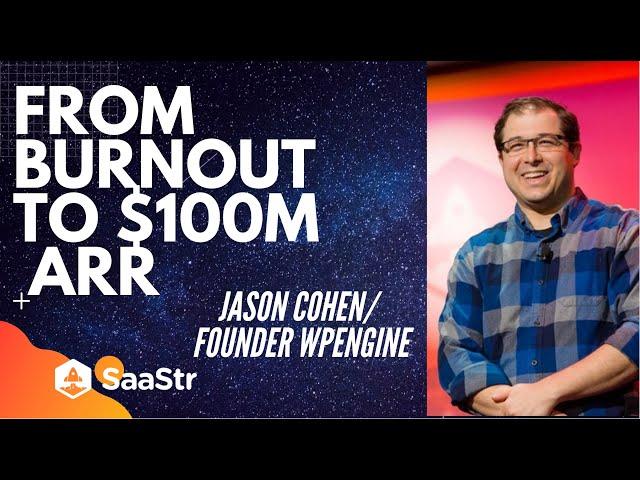 From Burn-Out to $100M in ARR with Jason Cohen, Founder of WP Engine