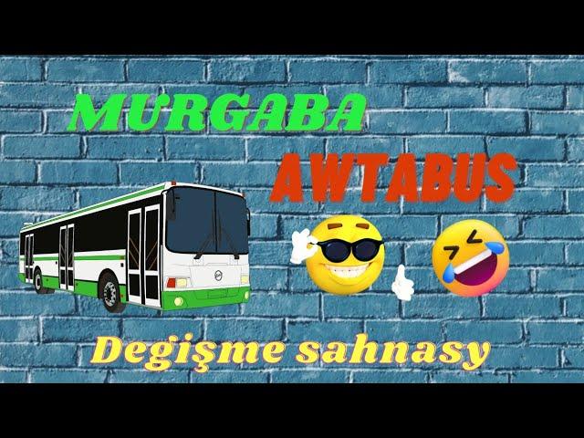 Mary Wäşiler Murgaba Awtabus (Degişme sahnasy 2022)