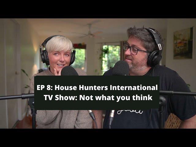 Episode 8: Being on House Hunters International TV Show | The Expat Reality Podcast