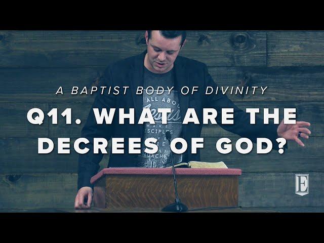 Q11. What are the decrees of God? — A Baptist Body of Divinity