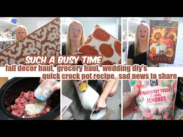 FALL DECOR HAUL, GROCERY HAUL, WEDDING DIY'S, QUICK CROCK POT RECIPE, SAD NEWS  / SUCH A BUSY TIME