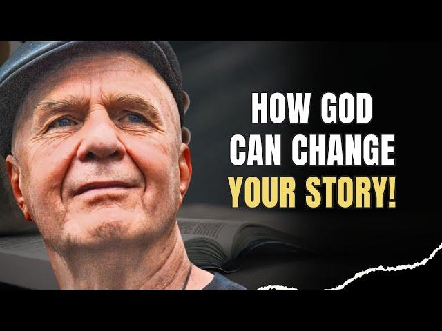 HOW GOD CAN CHANGE YOUR STORY ! JUST READ AND TRUST - WAYNE DYER