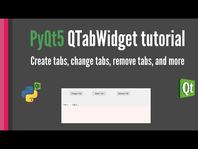 PyQt5 QTabWidget tutorial: Create tabs, change tabs, remove tabs, and more [Tab Widget]