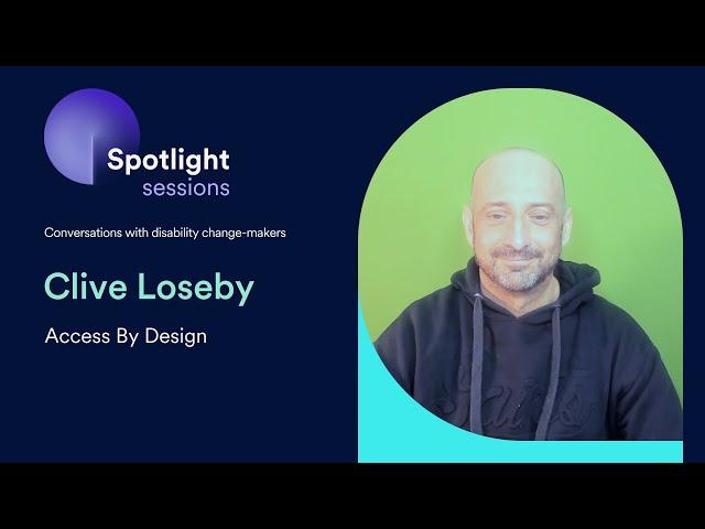 Clive Loseby of Access by Design | accessiBe's Spotlight Sessions