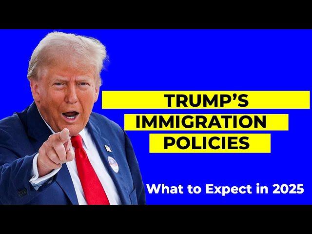 Trump’s Immigration Policies: What to Expect in 2025