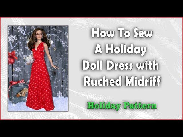 Doll Clothes Sewing Tutorial / How To Sew A  Ruched Doll Gown /  DIY Doll Dress / Holiday Pattern