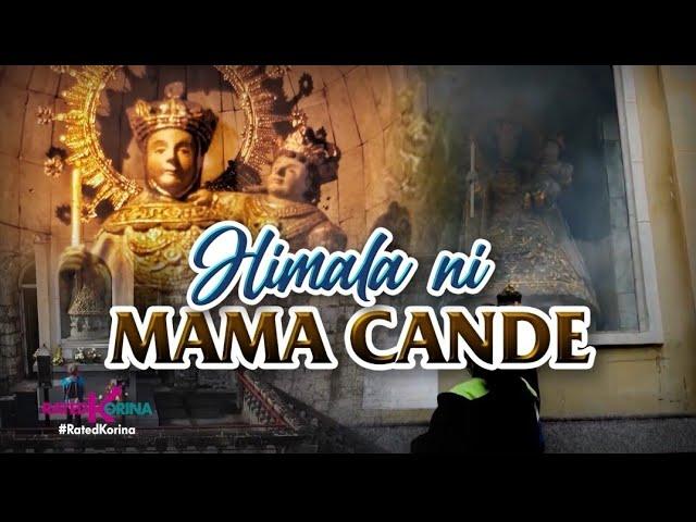 Himala ni Mama Cande | RATED KORINA