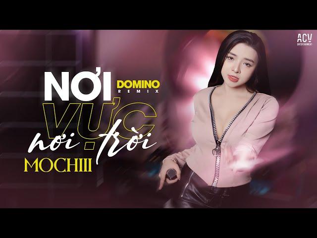 NƠI VỰC NƠI TRỜI REMIX - MOCHIII x DOMINO REMIX |  Khi Tương Lai Mơ Hồ Đầy Ô Trống Remix TikTok...