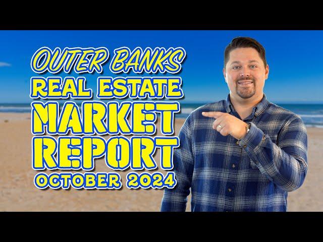 Outer Banks Real Estate Market Update - October 2024 | Home Sales, Inventory, & Trends