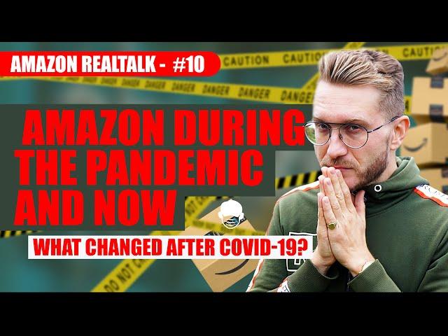 Amazon during the pandemic and now. What changed after COVID 19 on Amazon? The new reality.