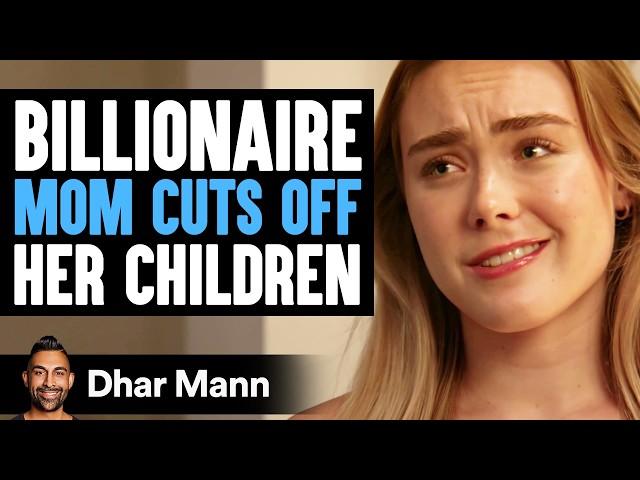 BILLIONAIRE MOM Cuts Off Her CHILDREN | Dhar Mann Studios