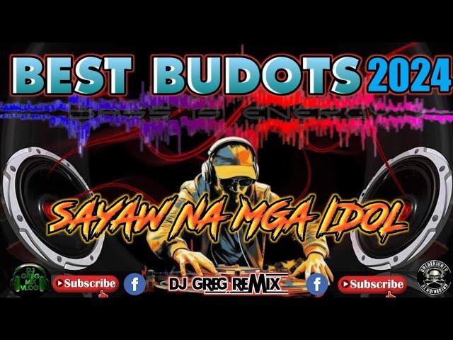 BEST BUDOTS 2024 | SAYAW NA MGA IDOL  NON STOP REMIX | DjGregRemix | GREBENJUNTV.