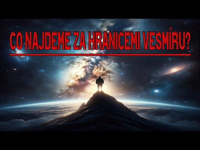 Co Najdeme za hranicemi Vesmíru?