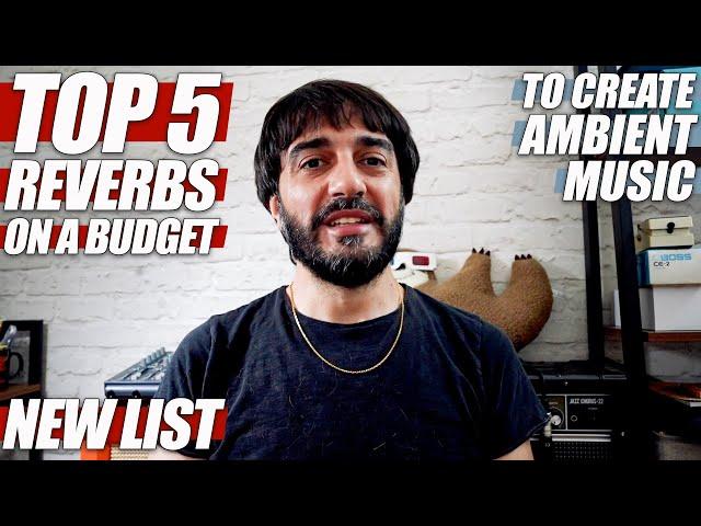Top 5 Reverb Pedals ON A BUDGET || For Ambient Guitar Music [NEW LIST]