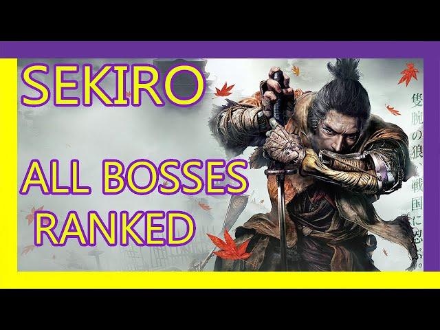 All SEKIRO BOSSES Ranked from WORST to BEST!