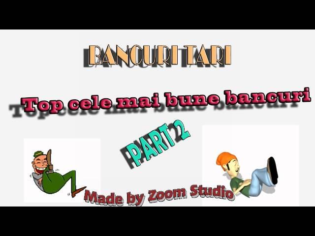 BANCURI TARI - TOP CELE MAI BUNE BANCURI PART 2