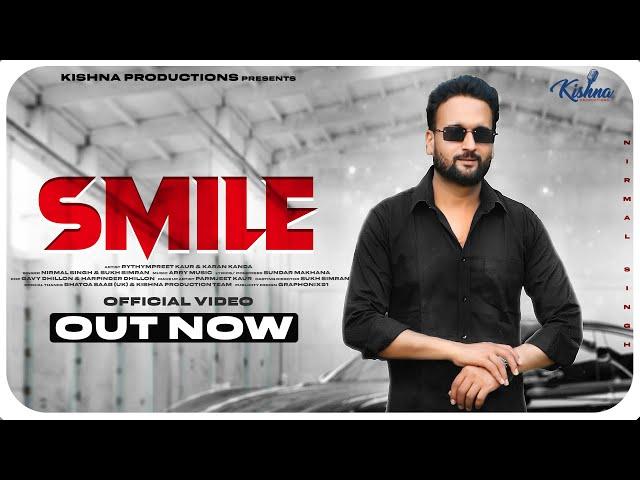 Smile || Nirmal Singh || Official Video || Kishna Productions || Punjabi Song 2022