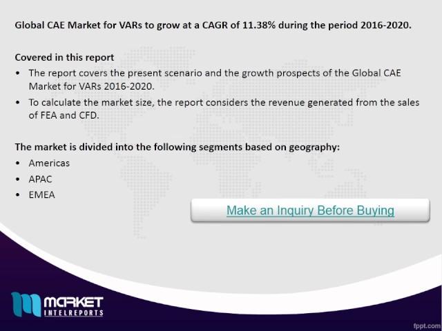 Global CAE Market for VARs to grow at a CAGR of 11.38% during the period 2016-2020