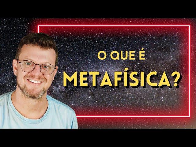 O que é METAFÍSICA? (Explicação para Iniciantes)