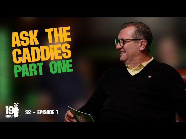 S2 E1: Caddies Questions (Part 1)