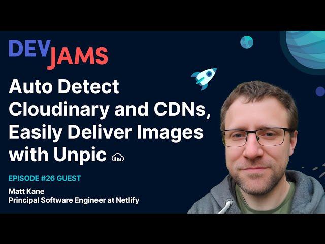 Auto Detect Cloudinary and CDNs, Easily Deliver Images with Unpic - DevJams Episode #26