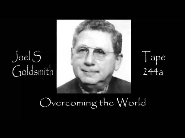 Joel S Goldsmith Overcoming the World Tape 244a