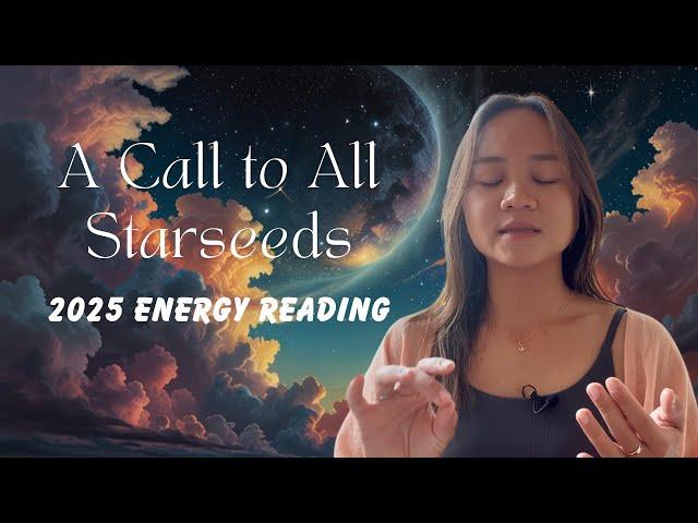 A Call to All Starseeds | 2025 Energy Reading